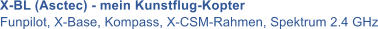 X-BL (Asctec) - mein Kunstflug-Kopter Funpilot, X-Base, Kompass, X-CSM-Rahmen, Spektrum 2.4 GHz