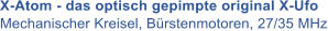 X-Atom - das optisch gepimpte original X-Ufo Mechanischer Kreisel, B�rstenmotoren, 27/35 MHz